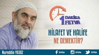 Hilafet ve halife ne demektir?/Birfetva - Nureddin YILDIZ