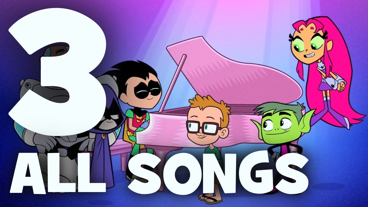 Teen Titans Go! Season 3 | All Songs - YouTube