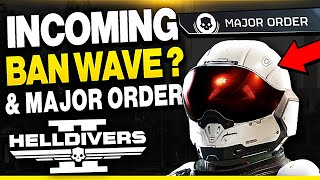 Helldivers 2 BAN WAVE? New Major Order & More!