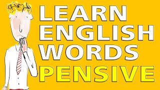 Improve Your Vocabulary | Pensive | Advanced Intermediate Word | Learn English Words \u0026 Meanings