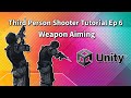 Third Person Shooter (Unity Tutorial) Ep 6 Weapon Aiming
