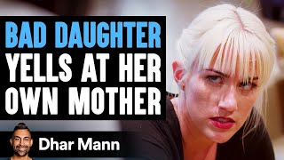Bad Daughter Yells At Mom, Good Daughter Teaches Her A Lesson | Dhar Mann