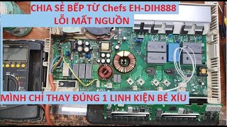 Chia sẻ bếp từ Chefs EH-DIH888 chạy bo E.G.O Lỗi không lên nguồn. Chỉ cần thay 1 linh kiện bé xíu