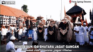 Sepetedun Ida Bhatara Jagat Gancan Mendak Ida Bhatara Jagat Metra