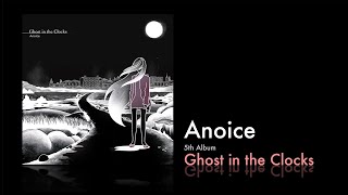 Anoice: 5th Album - Ghost in the Clocks (Full Album) #Anoice