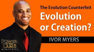 The Evolution Counterfeit: Evolution IS NOT a Counterfeit of Creation