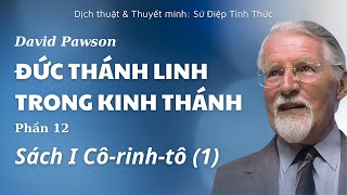 [PHẦN 12/17] SÁCH I CÔ-RINH-TÔ (P1) // ĐỨC THÁNH LINH TRONG KINH THÁNH // DAVID PAWSON (1969)