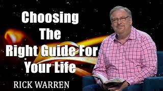 Choosing The Right Guide For Your Life with Rick Warren