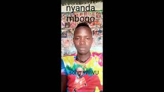 NYANDA MBOGO.  song. WIVU