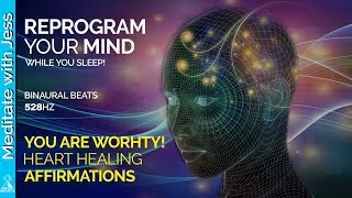 Reprogram Your Mind & Heal Your Heart While You Sleep. You Are Worthy!