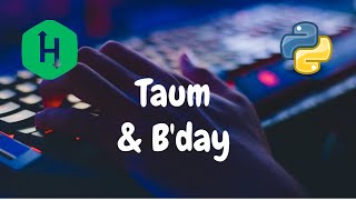52 - Taum and B'day | Implementation | Hackerrank Solution | Python