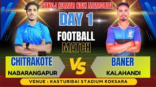 🔴Live DAY 1 l CHITRAKOTE vs BANER l KOKSARA FOOTBALL TOURNAMENT 2025 l