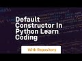 Default constructor in python learn coding