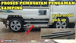 PROSES PEMBUATAN PENGAMANAN SAMPING PADA MOBIL PICK UP...