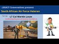 Legacy Conversations - Martin Louw - Mirage F1 pilot, SAAF