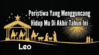 Leo🎉Peristiwa Yang Menguncang Hidup Mu Di Akhir Tahun Ini🌹🧚‍♀️