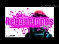 Reggaetones antiguos dj johann