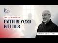 Faith Beyond Rituals: Living Islam Through Your Actions | Khutbah