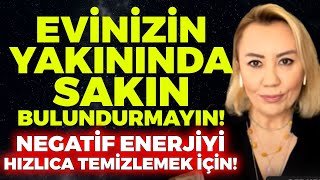 Evinizin Yakınında Sakın Bulundurmayın! Negatif Enerjiyi Hızlıca Temizlemek İçin! | Şebnem Ekşib