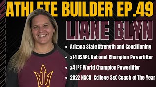 Athlete Builder Ep. 49 - Liane Blyn - Arizona State Strength and Conditioning