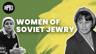 Women of the Refuseniks | History of Israel Explained | Unpacked