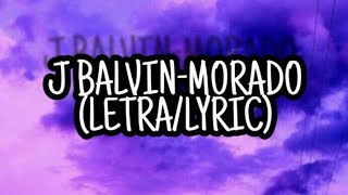 J Balvin - Morado (LETRA/LYRIC)