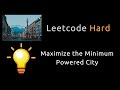 Maximize the Minimum Powered City - Binary Search / Sliding Window - Python