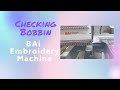 Checking Bobbin BAi embroidery machine/Installing Bobbin into BAi embroidery machine