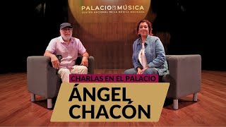 Charlas en el Palacio: Ángel Chacón