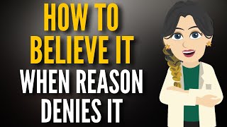 How To Believe It, When Reason Denies It - Abraham Hicks New 💡