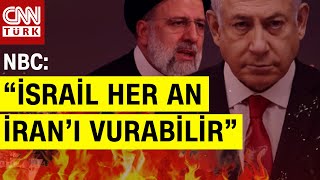 İsrail İran'ı Bu Gece Mi Vuracak? NBC Yazdı: İsrail Her An İran'ı Vurabilir!