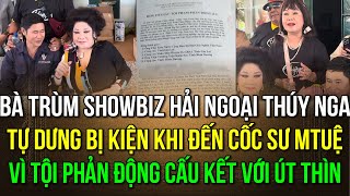 Bà trùm showbiz ParisByNight Tự dưng bị kiện khi đến cốc sư MTuệ Vì tội phản động cấu kết với aThìn