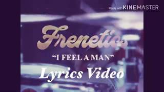 Frenetics - I Feel A Man ( Lyrics Video )