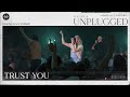 Trust You (Unplugged: Volume 01) - Healing Place Worship [4K]