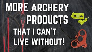 More archery products I can't live without!