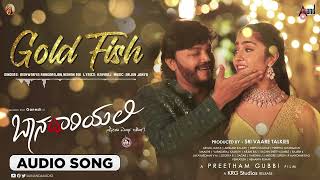 Gold Fish | Audio song | Baanadariyalli |Ganesh | Rukmini | Preetham Gubbi | Aishwarya Rangarajan