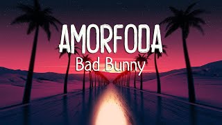 Bad Bunny - Amorfoda (Letra/Lyrics)