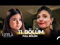 Leyla: Hayat…Aşk…Adalet... 11. Bölüm