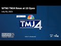 WTMJ - TMJ4 News at 10 (10:30PM) - Open July 30, 2021