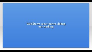 WebStorm react-native debug not working