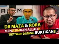 Dr Maza dan Dr Rora Menjisimkan Allah?! Tiktokers Datang Buktikan?