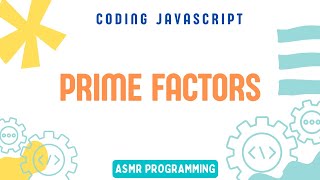 Coding Interview JavaScript - Prime Factors | Algorithm and Data Structure | ASMR Programming
