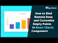 How to Bind Remote Data and Customize Empty Points in React Charts Component