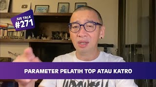 JUS TALK #271: PARAMETER PELATIH TOP ATAU KATRO.