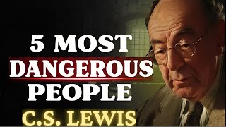 Chosen Ones! 5 Most Dangerous People We Will Encounter | C.S Lewis 2025