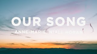 Anne-Marie & Niall Horan - Our Song (Lyrics)