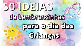 50 IDEIAS PARA O DIA DAS CRIANÇAS  PRESENTE E LEMBRANCINHAS