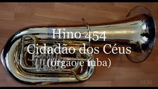 Hino 454 - Cidadão dos Céus (órgão e tuba Conn 24j)