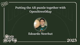 Putting the AR puzzle together with OpenStreetMap - Edoardo Neerhut