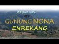 DROne view GUNUNG NONA BAMBAPUANG ENREKANG